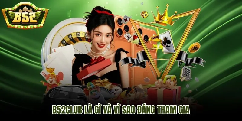 B52Club cổng game trực tuyến nhận diện rõ và đáng cân nhắc