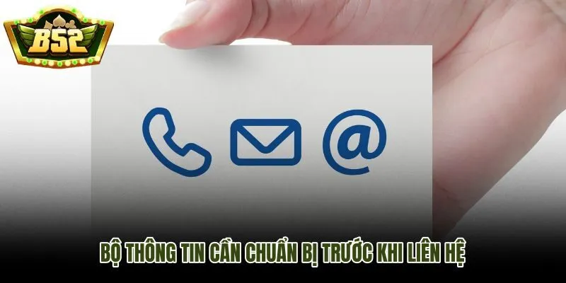 Bộ dữ liệu tối thiểu giúp liên hệ B52Club xử lý nhanh ngay lượt đầu