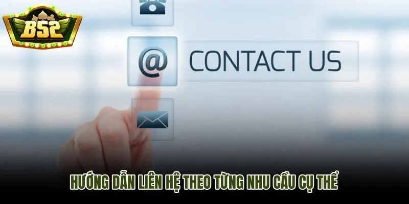 Các bước hướng dẫn liên hệ theo từng nhu cầu chơi