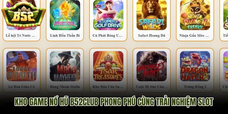 Kho game nổ hũ B52Club đa chủ đề và trải nghiệm slot liền mạch