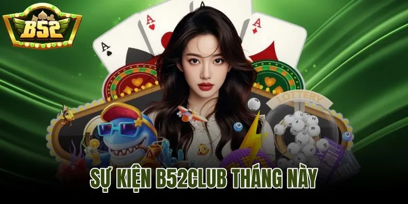 Sự Kiện B52Club Tháng Này